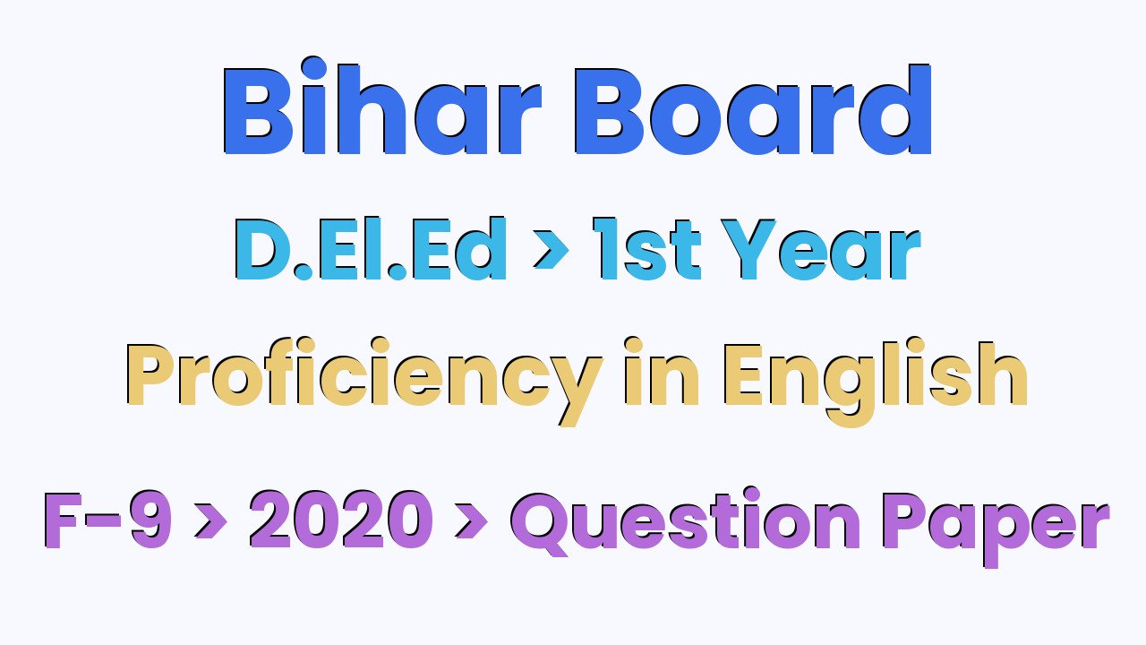 Bihar Board D.El.Ed 1st Year Proficiency in English F-9 2020 Question Paper
