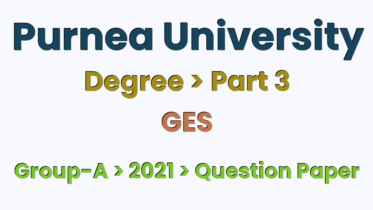 Purnea University Degree Part 3 GES Group-A 2021 Question Paper