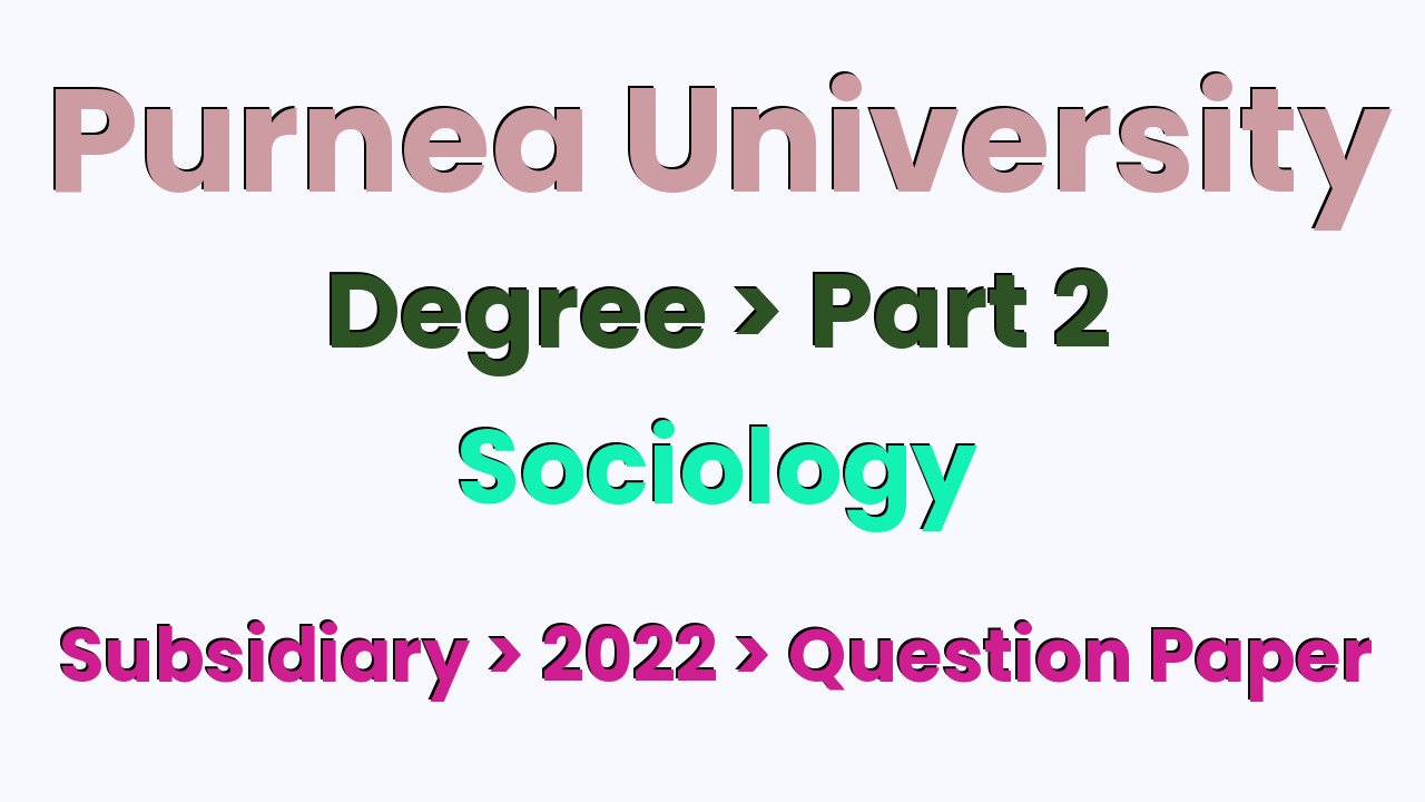 Purnea University Degree Part 2 Sociology Subsidiary 2022 Question Paper