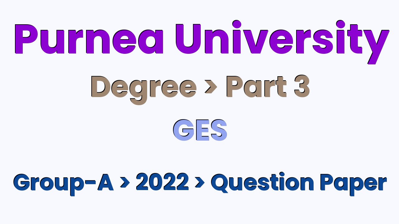 Purnea University Degree Part 3 GES Group-A 2022 Question Paper