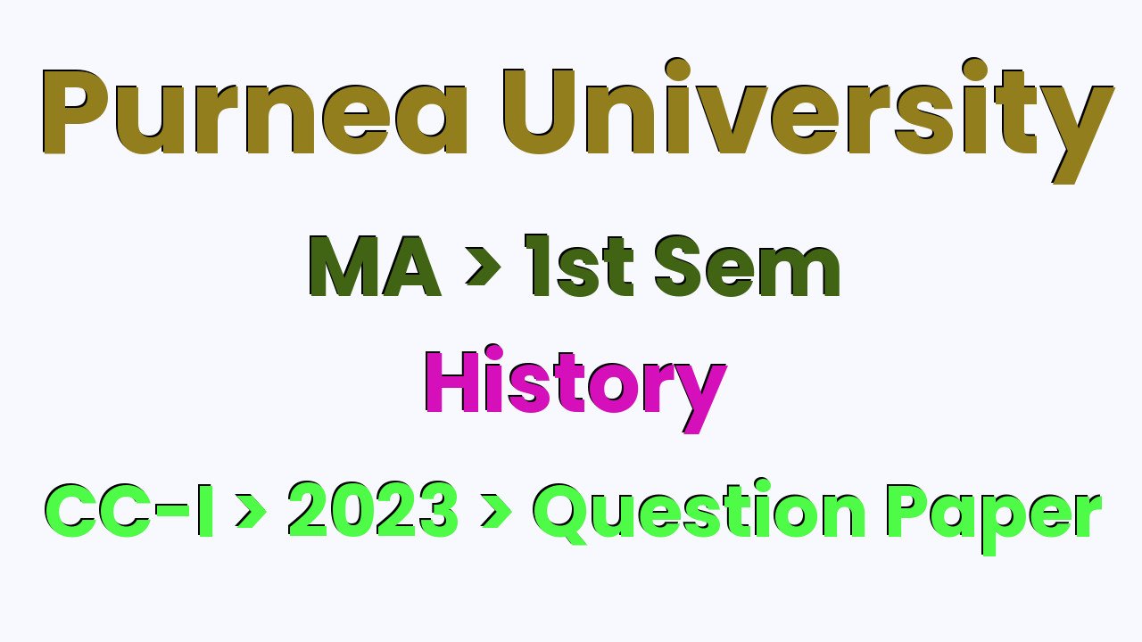 Purnea University MA 1st Sem History CC-I 2023 Question Paper