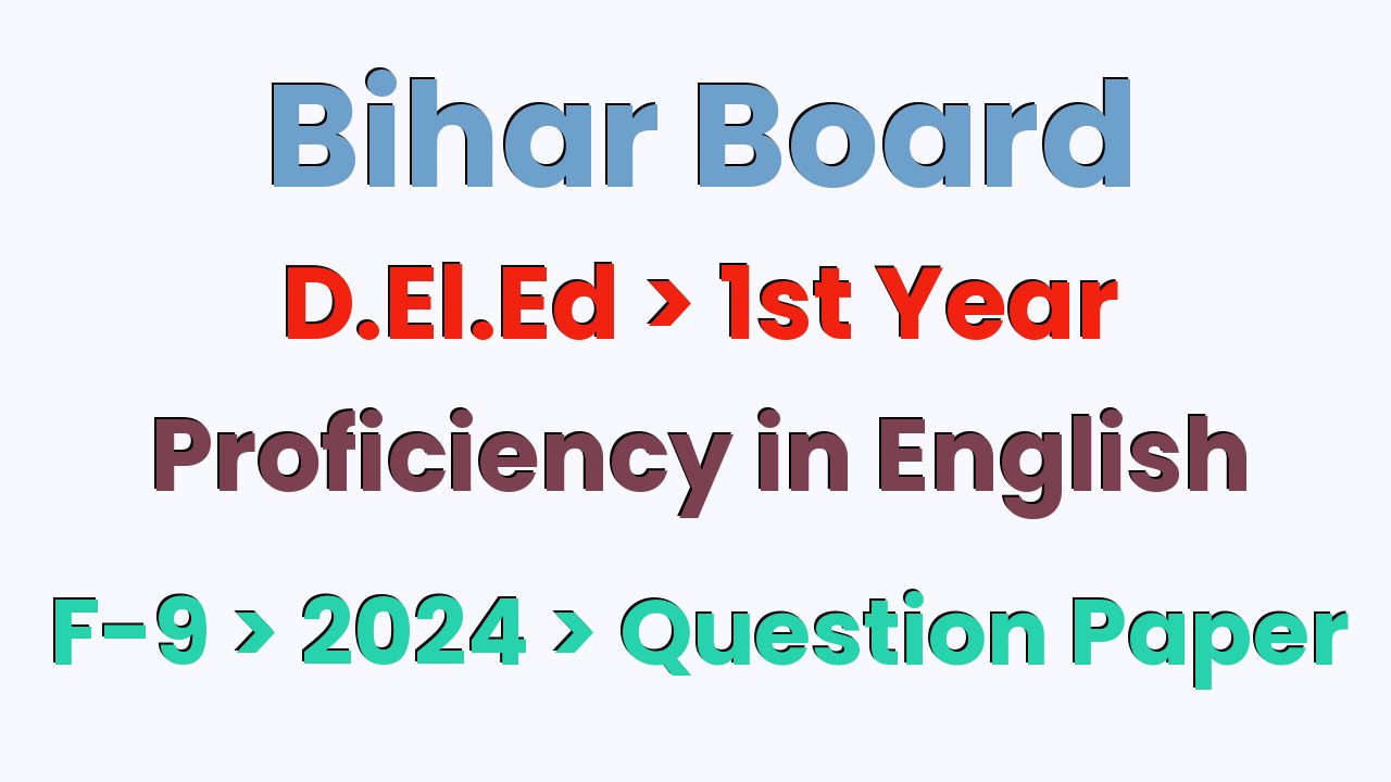 Bihar Board D.El.Ed 1st Year Proficiency in English F-9 2024 Question Paper