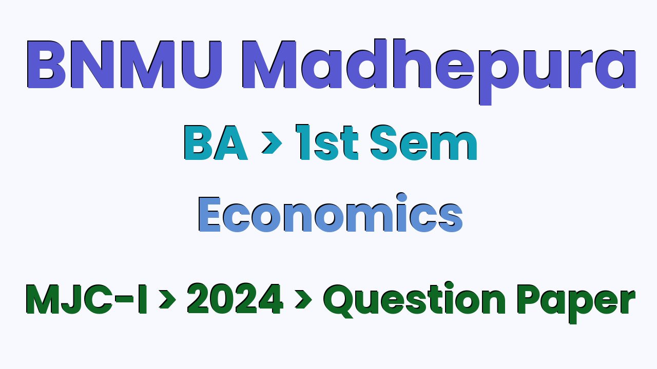 BNMU Madhepura BA 1st Sem Economics MJC-I 2024 Question Paper