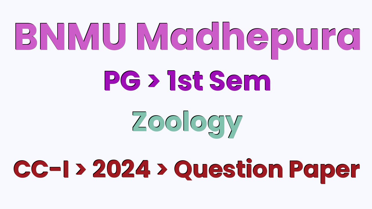 BNMU Madhepura PG 1st Sem Zoology CC-I 2024 Question Paper