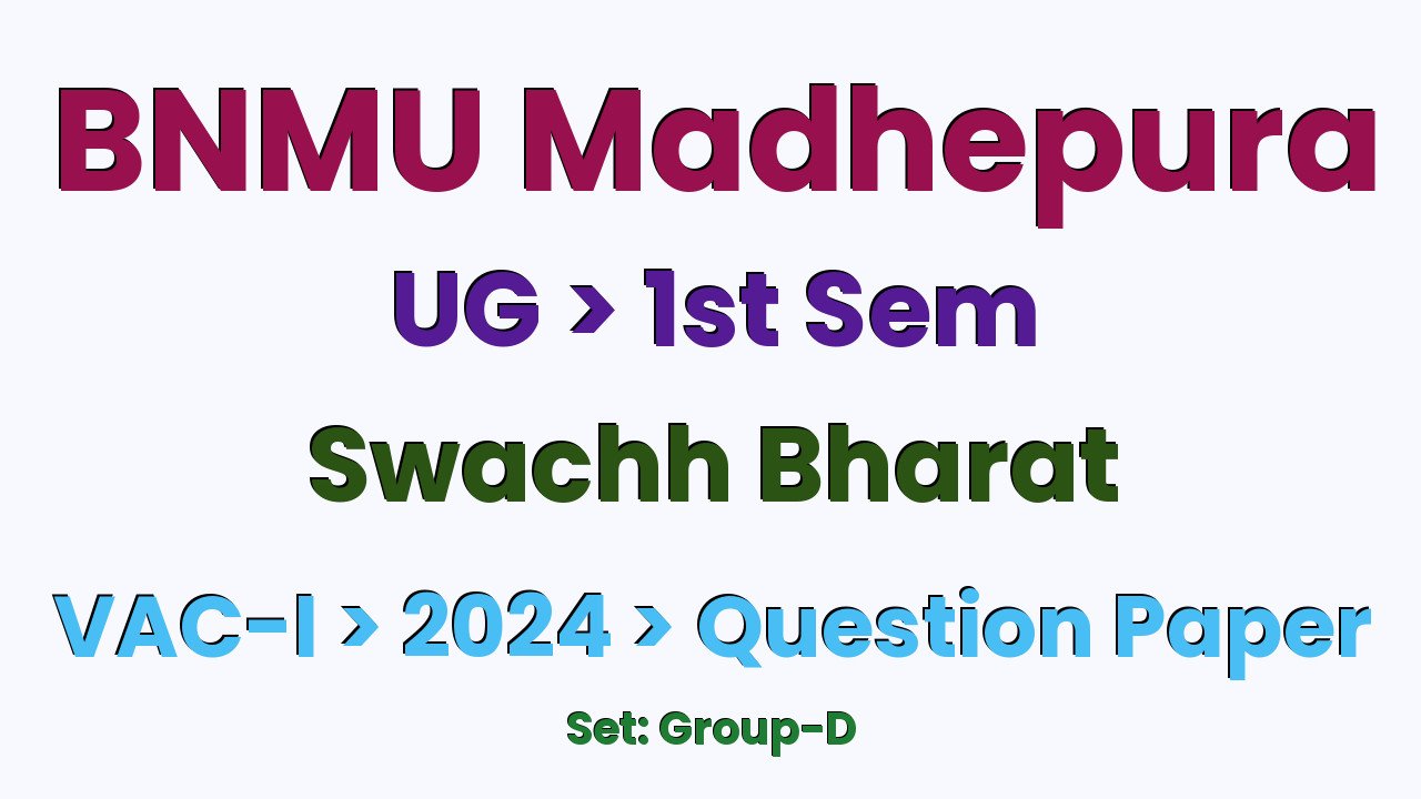 BNMU Madhepura UG 1st Sem Swachh Bharat VAC-I Group-D 2024 Question Paper