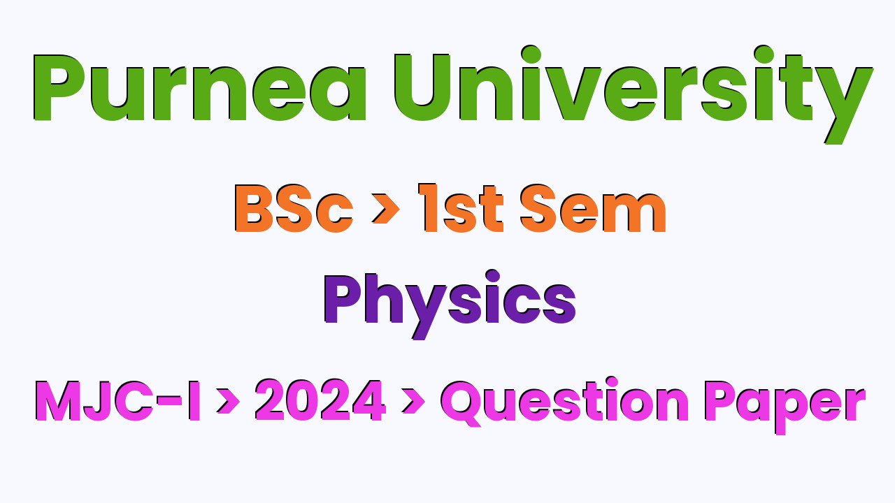 Purnea University BSc 1st Sem Physics MJC-I 2024 Question Paper