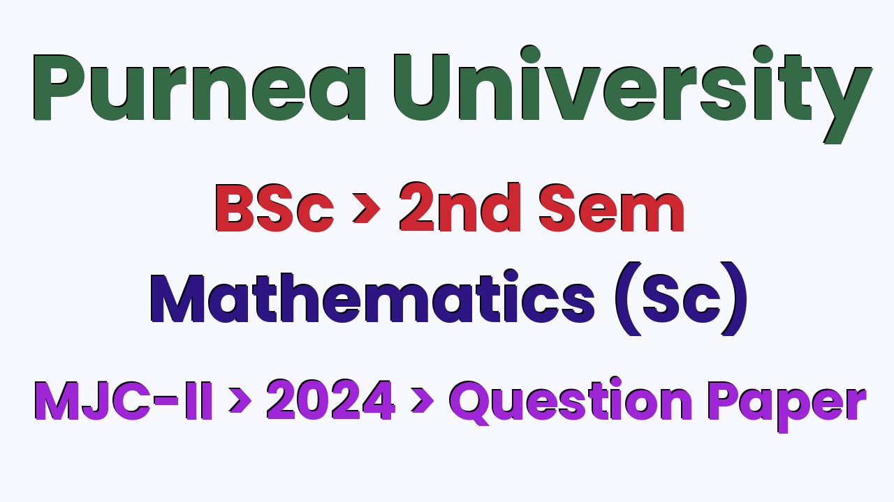 Purnea University BSc 2nd Sem Mathematics MJC-II 2024 Question Paper