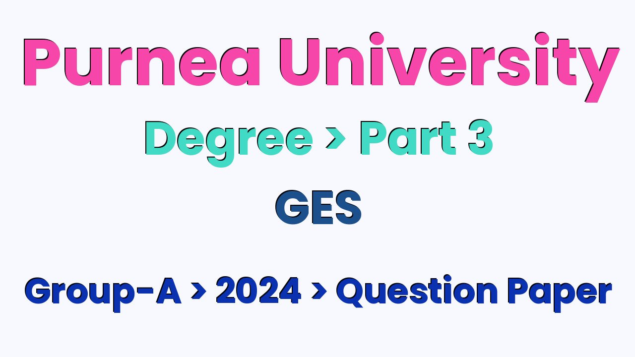 Purnea University Degree Part 3 GES Group-A 2024 Question Paper