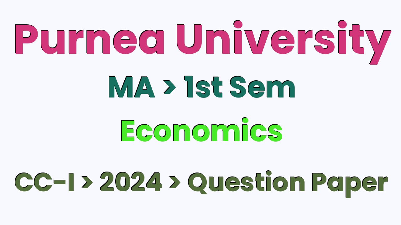 Purnea University MA 1st Sem Economics CC-I 2024 Question Paper
