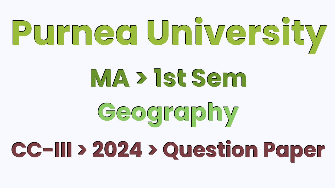 Purnea University MA 1st Sem Geography CC-III 2024 Question Paper