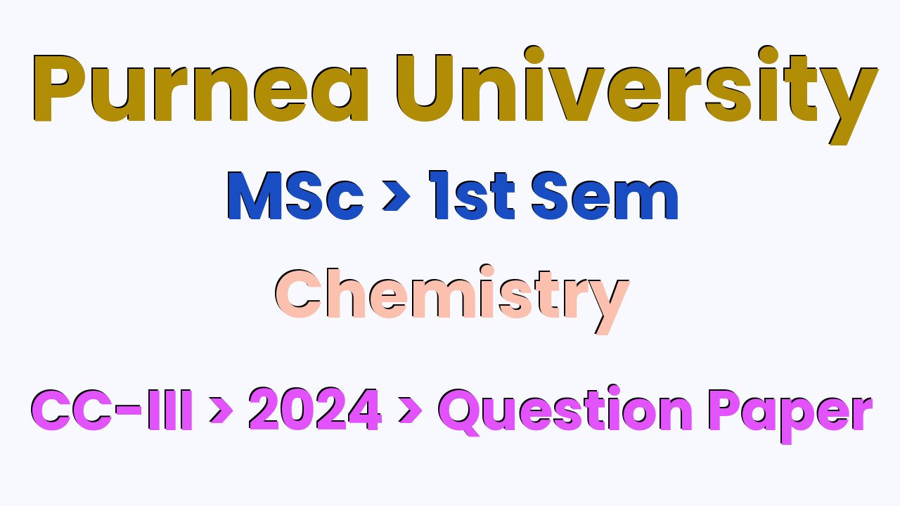 Purnea University MSc 1st Sem Chemistry CC-III 2024 Question Paper