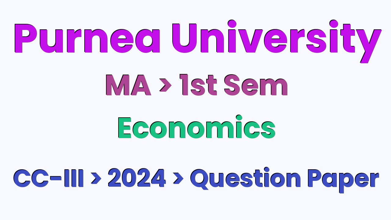 Purnea University PG 1st Sem Economics CC-III 2024 Question Paper