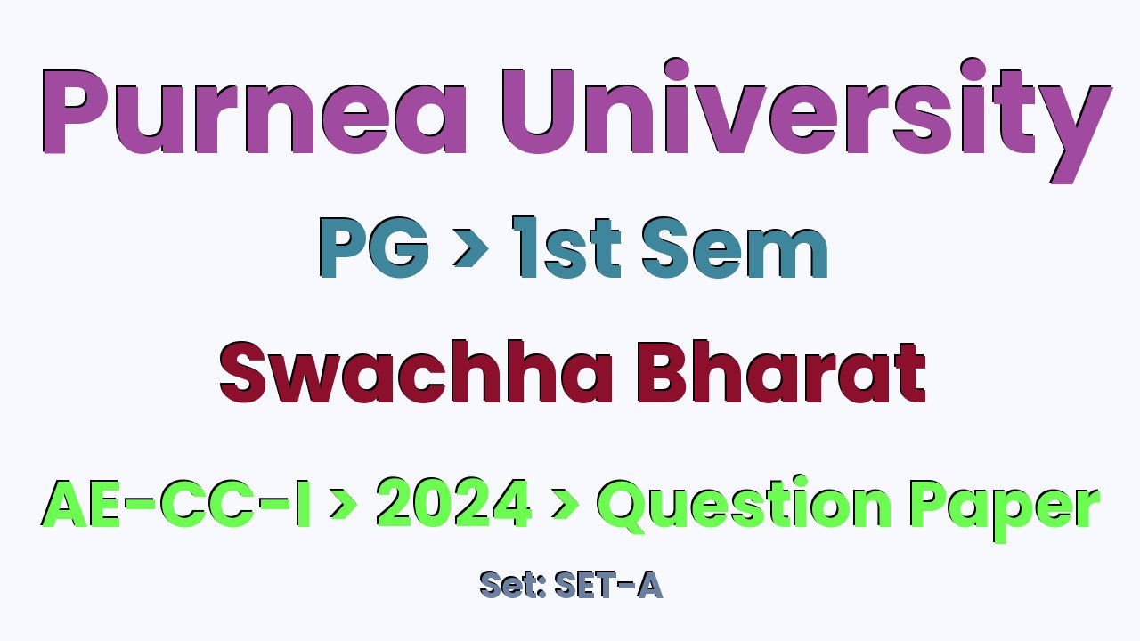 Purnea University PG 1st Sem Swachha Bharat AE-CC-I SET-A 2024 Question Paper