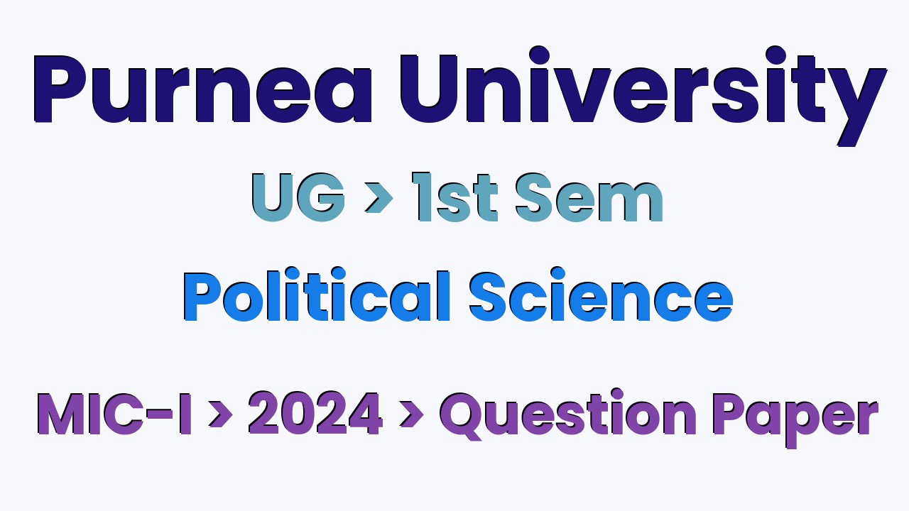 Purnea University UG 1st Sem Political Science MIC-I 2024 Question Paper