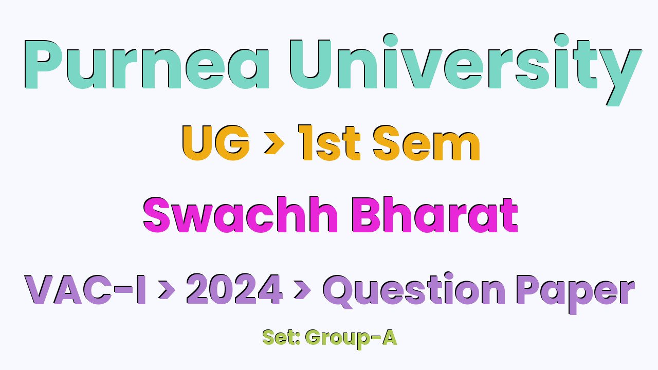 Purnea University UG 1st Sem Swachh Bharat VAC-I Group-A 2024 Question Paper