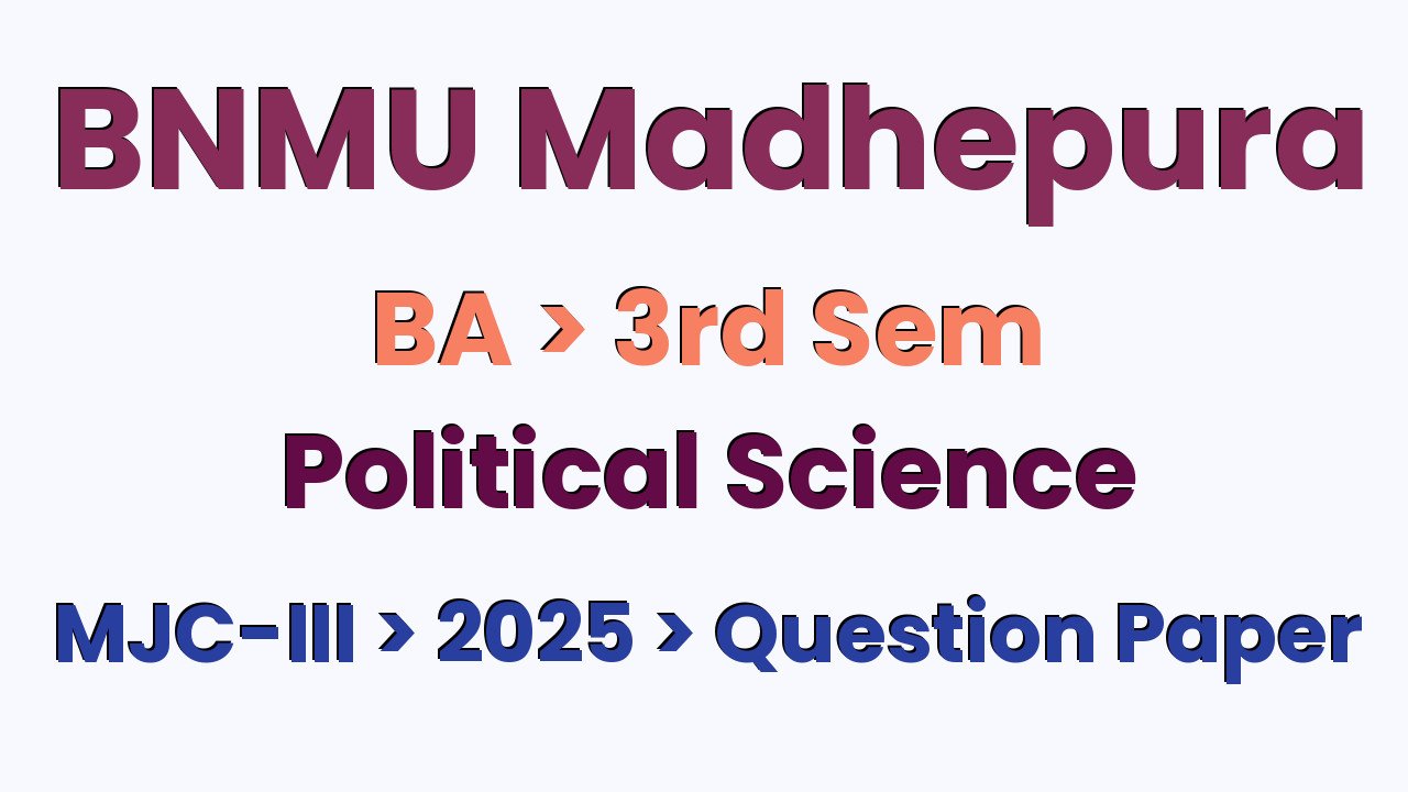 BNMU Madhepura BA 3rd Sem Political Science Major Course MJC-III 2025 Question Paper