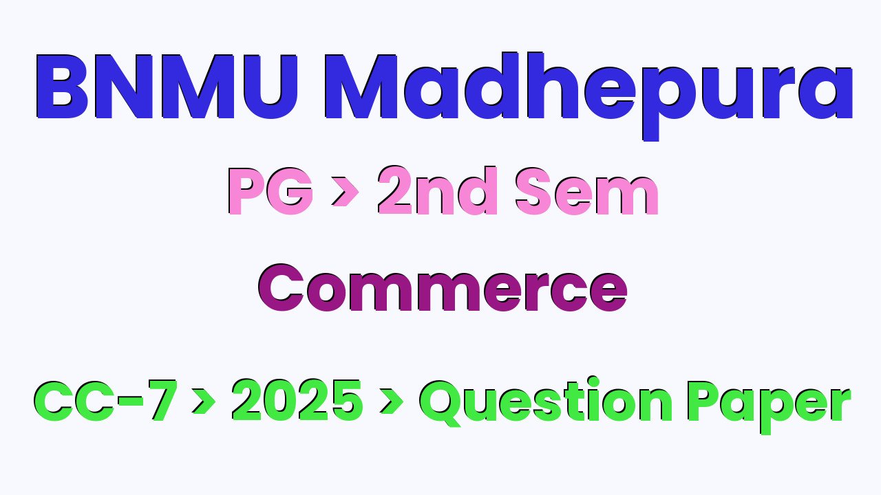 BNMU Madhepura PG 2nd Sem Commerce CC-7 2025 Question Paper