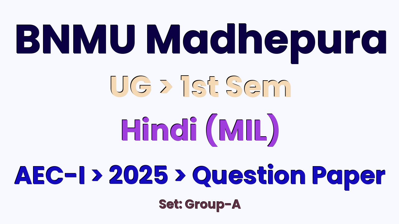 BNMU Madhepura UG 1st Sem Hindi (MIL) AEC-I Group-A 2025 Question Paper