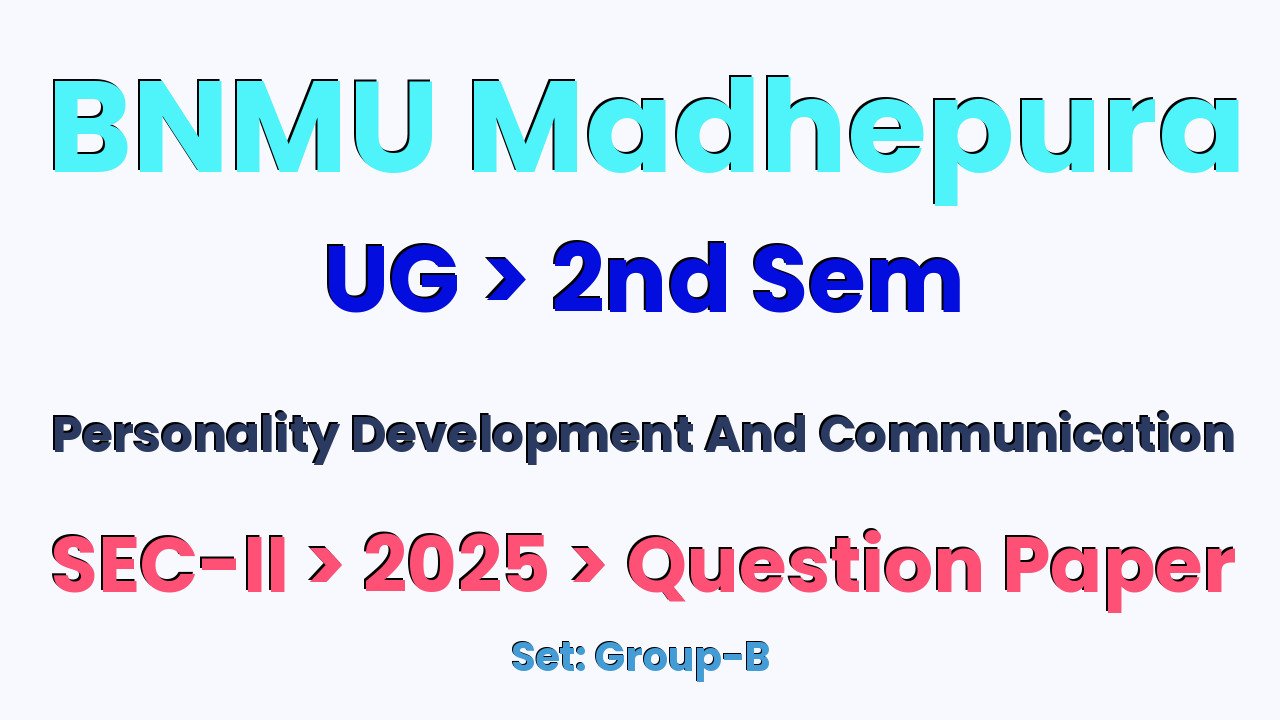 BNMU Madhepura UG 2nd Sem Personality Development and Communication SEC-II Group-B 2025 Question Paper