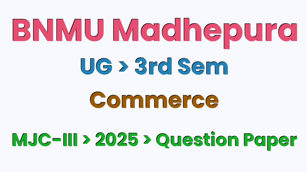 BNMU Madhepura UG 3rd Sem Commerce MJC-III 2025 Question Paper