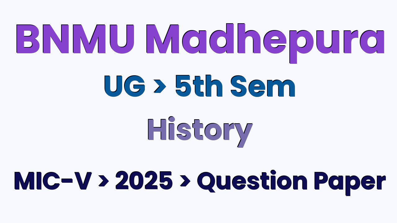 BNMU Madhepura UG 5th Sem History MIC-V 2025 Question Paper