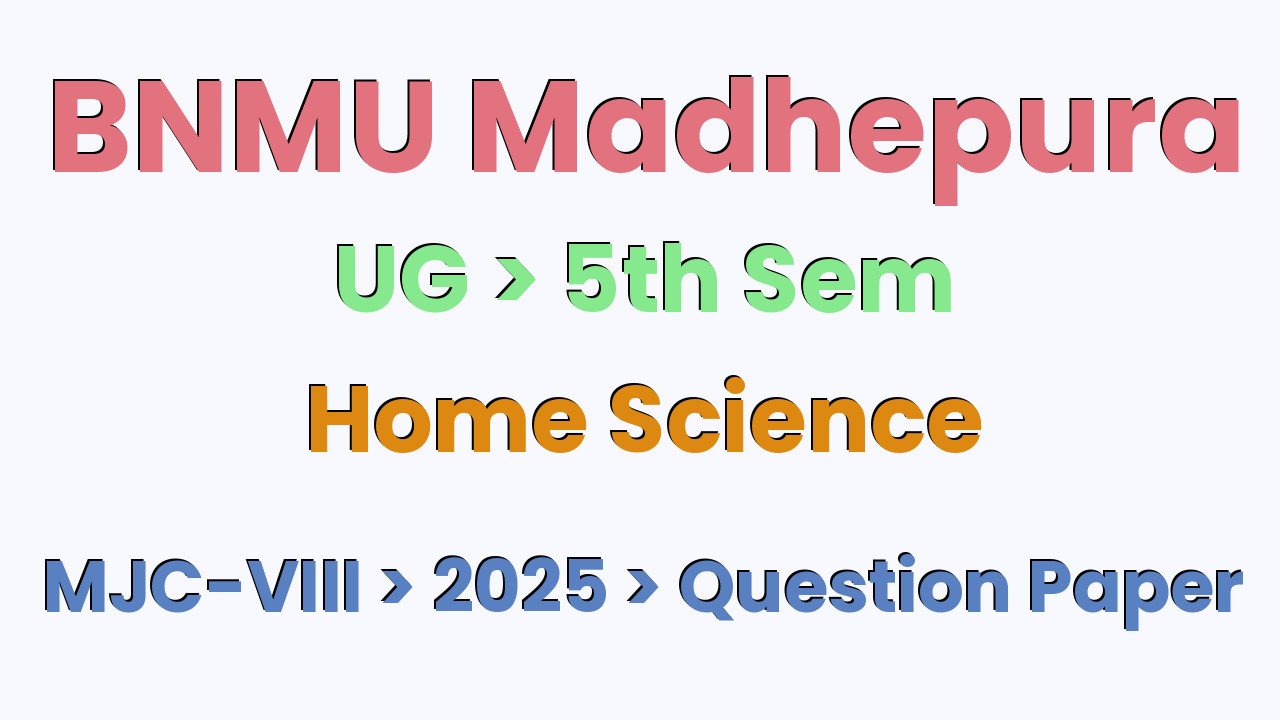 BNMU Madhepura UG 5th Sem Home Science MJC-VIII 2025 Question Paper