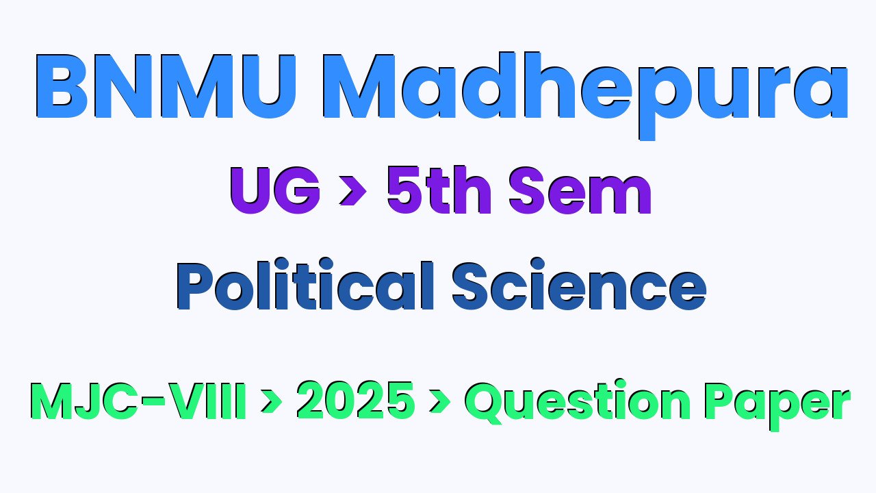 BNMU Madhepura UG 5th Sem Political Science MJC-VIII 2025 Question Paper
