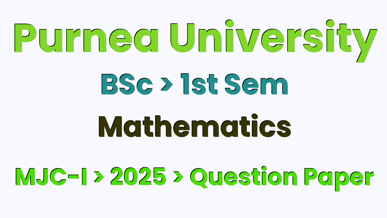 Purnea University BSc 1st Sem Mathematics MJC-I 2025 Question Paper