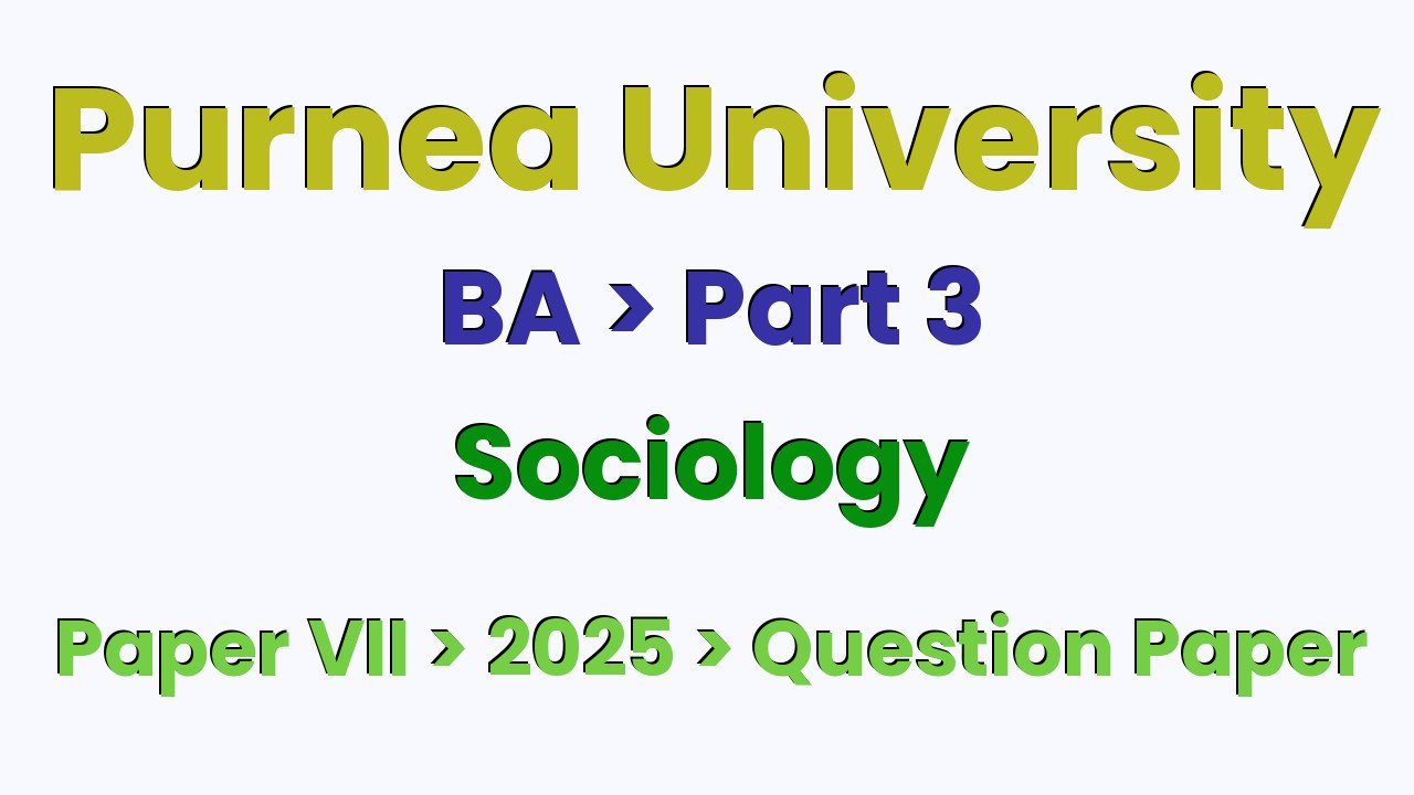 Purnea University Degree Part 3 Sociology Hons Paper VII 2025 Question Paper