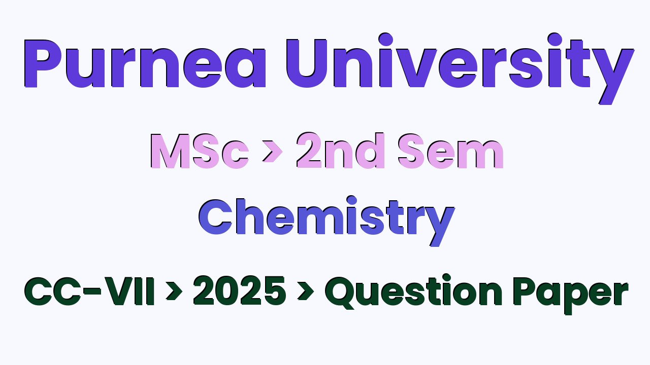 Purnea University MSc 2nd Sem Chemistry CC-VII 2025 Question Paper
