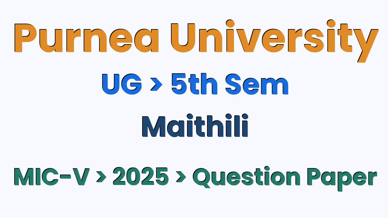 Purnea University UG 5th Sem Maithili MIC-V 2025 Question Paper