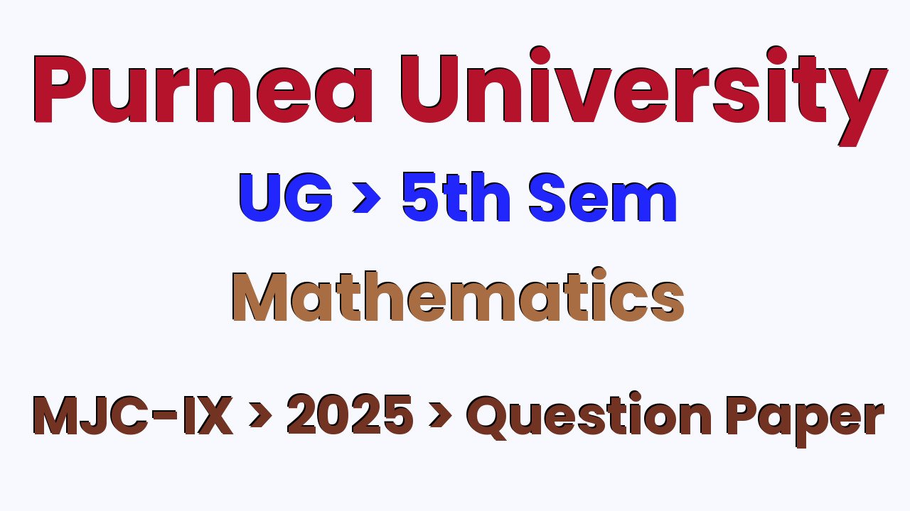 Purnea University UG 5th Sem Mathematics MJC-IX 2025 Question Paper