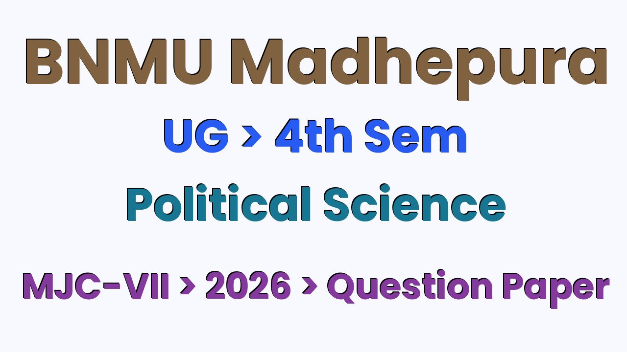 BNMU Madhepura UG 4th Sem Political Science MJC-VII 2026 Question Paper