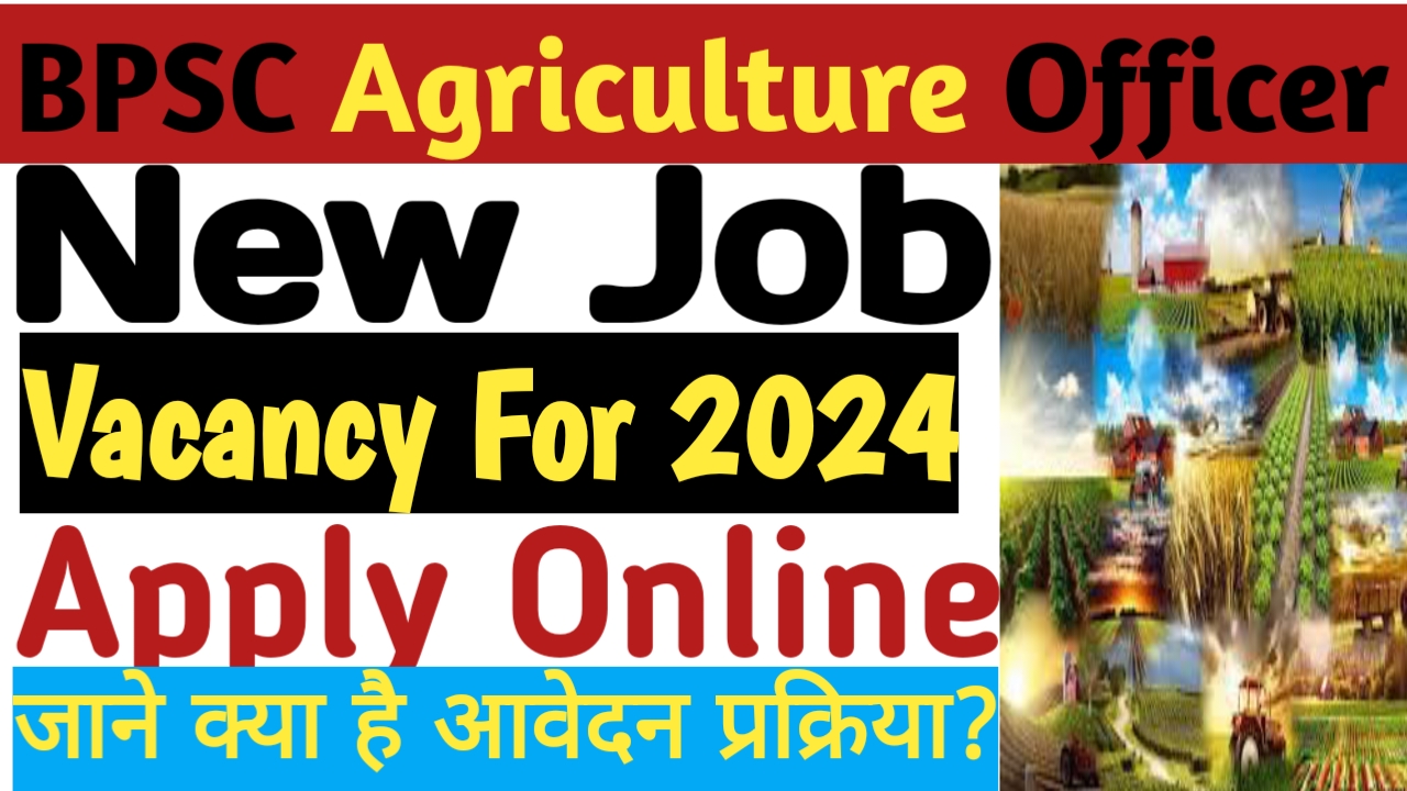 BPSC Agriculture Officer 2024 New Job, Best Link To Apply Online ...